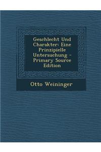 Geschlecht Und Charakter: Eine Prinzipielle Untersuchung - Primary Source Edition