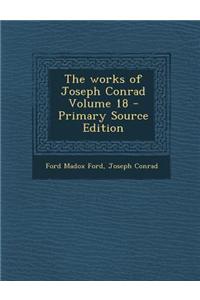 The Works of Joseph Conrad Volume 18 - Primary Source Edition