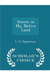 Scenes in My Native Land - Scholar's Choice Edition