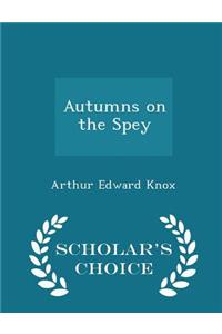 Autumns on the Spey - Scholar's Choice Edition