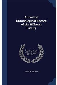 Ancestral Chronological Record of the Hillman Family
