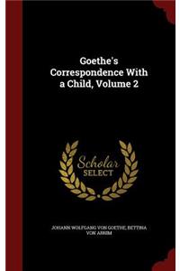 Goethe's Correspondence with a Child, Volume 2