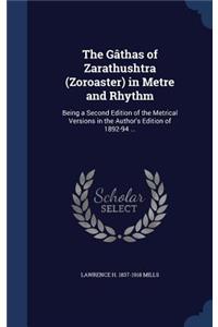 The Gâthas of Zarathushtra (Zoroaster) in Metre and Rhythm