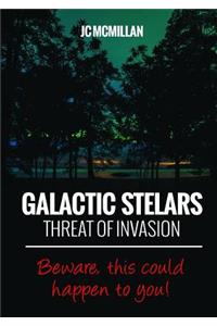 Galactic Stelars: Threat of Invasion