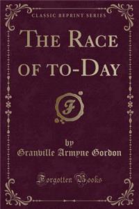 The Race of To-Day (Classic Reprint)
