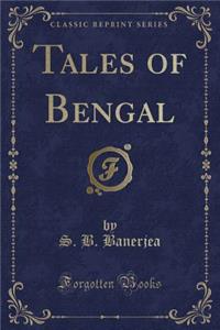 Tales of Bengal (Classic Reprint)