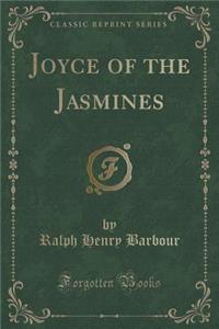 Joyce of the Jasmines (Classic Reprint)