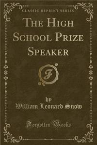 The High School Prize Speaker (Classic Reprint)