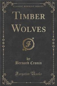 Timber Wolves (Classic Reprint)