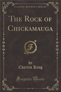 The Rock of Chickamauga (Classic Reprint)