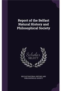 Report of the Belfast Natural History and Philosophical Society