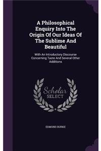 A Philosophical Enquiry Into The Origin Of Our Ideas Of The Sublime And Beautiful