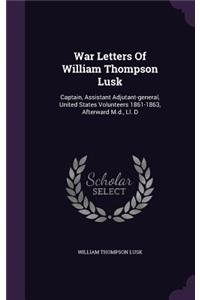 War Letters Of William Thompson Lusk