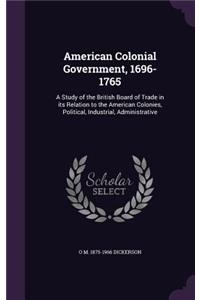 American Colonial Government, 1696-1765