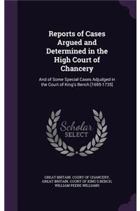 Reports of Cases Argued and Determined in the High Court of Chancery