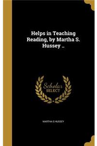 Helps in Teaching Reading, by Martha S. Hussey ..