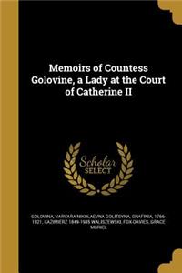 Memoirs of Countess Golovine, a Lady at the Court of Catherine II
