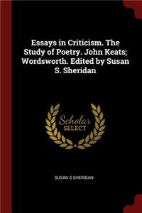 Essays in Criticism. The Study of Poetry. John Keats; Wordsworth. Edited by Susan S. Sheridan