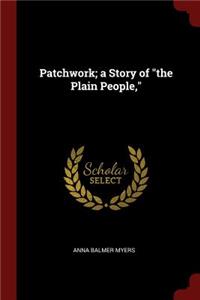 Patchwork; A Story of the Plain People,
