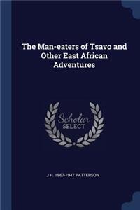 Man-eaters of Tsavo and Other East African Adventures