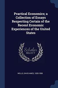 PRACTICAL ECONOMICS; A COLLECTION OF ESS