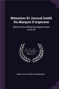 Mémoires Et Journal Inédit Du Marquis D'argenson