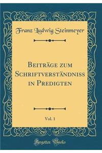 BeitrÃ¤ge Zum SchriftverstÃ¤ndniss in Predigten, Vol. 1 (Classic Reprint)
