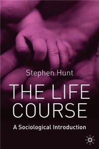 The Life Course: A Sociological Introduction