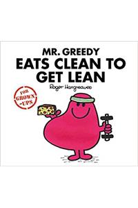 Mr. Greedy Eats Clean to Get Lean