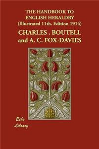 The Handbook to English Heraldry (Illustrated 11th. Edition 1914)