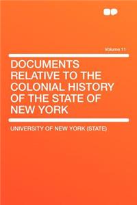 Documents Relative to the Colonial History of the State of New York Volume 11