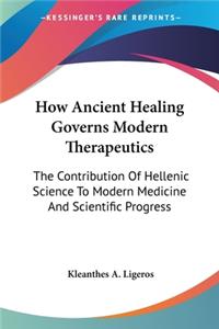 How Ancient Healing Governs Modern Therapeutics