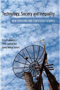 Technology, Society and Inequality; New Horizons and Contested Futures