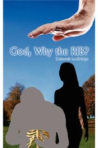 God, Why the Rib?