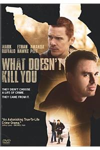 What Doesn't Kill You