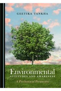 Environmental Attitudes and Awareness: A Psychosocial Perspective