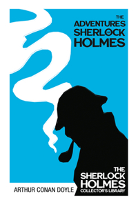 Adventures of Sherlock Holmes - The Sherlock Holmes Collector's Library;With Original Illustrations by Sidney Paget
