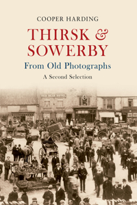 Thirsk & Sowerby From Old Photographs