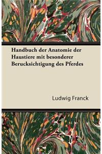 Handbuch Der Anatomie Der Haustiere Mit Besonderer Berucksichtigung Des Pferdes