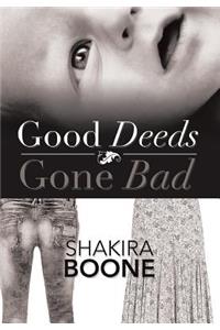 Good Deeds Gone Bad