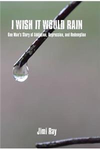 I Wish It Would Rain