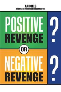 Positive Revenge or Negative Revenge