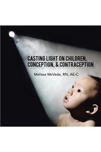 Casting Light on Children, Conception, & Contraception