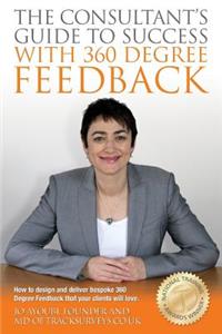 Consultants Guide To Success With 360 Degree Feedback
