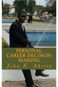 Personal Career Decision Making: The Practical Guide to Choosing and Planning Your Career