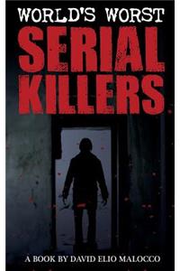 World's Worst Serial Killers