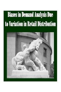Biases in Demand Analysis Due to Variation in Retail Distribution
