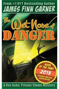 The Wet Nose of Danger