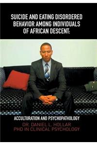 Suicide and Eating Disordered Behavior Among Individuals of African Descent