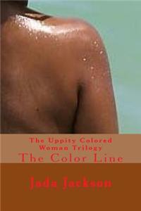 The Uppity Colored Woman Trilogy: The Color Line
